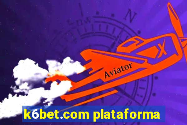 k6bet.com plataforma