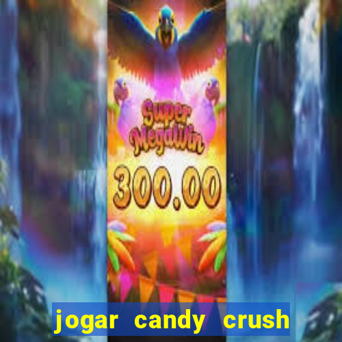 jogar candy crush saga no facebook