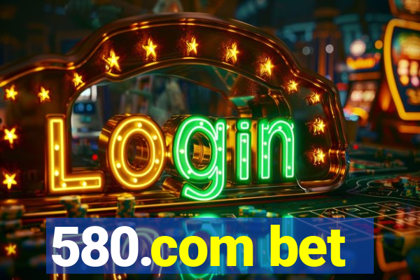 580.com bet