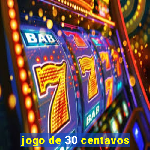 jogo de 30 centavos