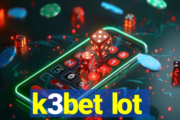 k3bet lot