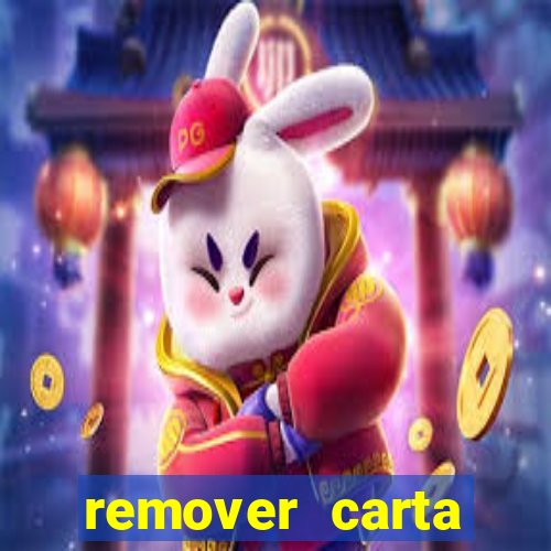 remover carta history reborn