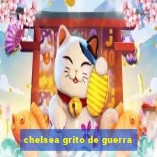 chelsea grito de guerra