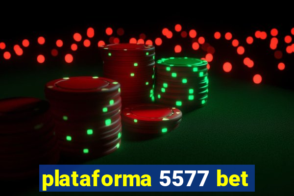 plataforma 5577 bet