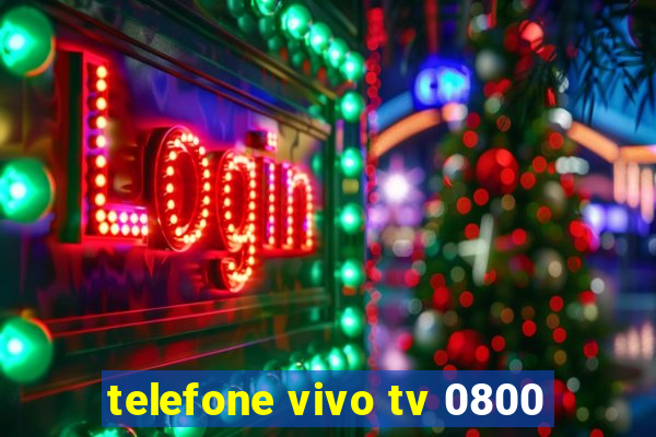 telefone vivo tv 0800