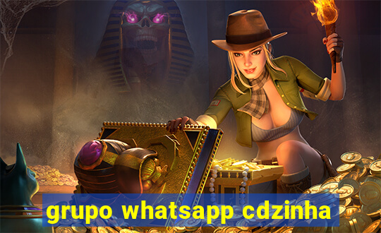 grupo whatsapp cdzinha