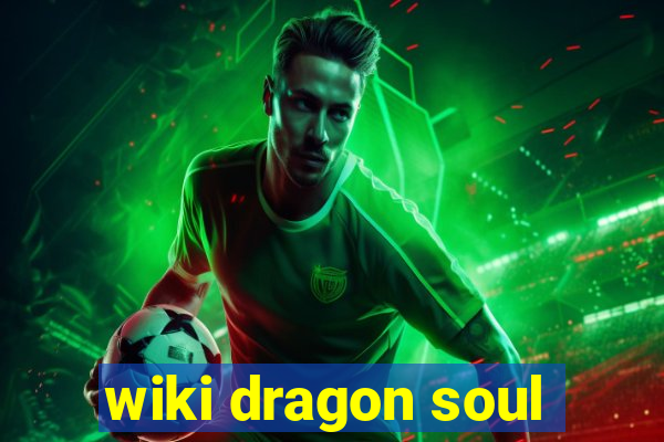 wiki dragon soul