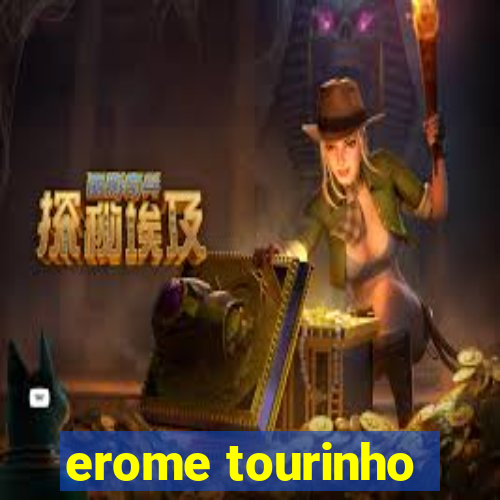 erome tourinho