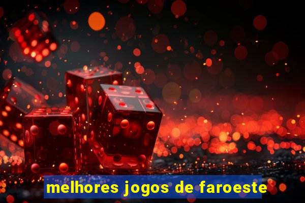 melhores jogos de faroeste