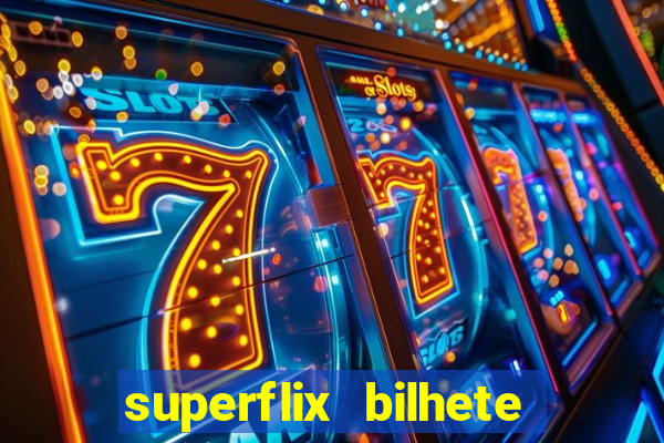 superflix bilhete de loteria