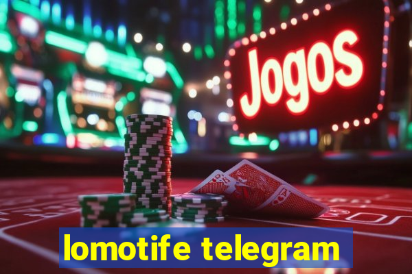 lomotife telegram