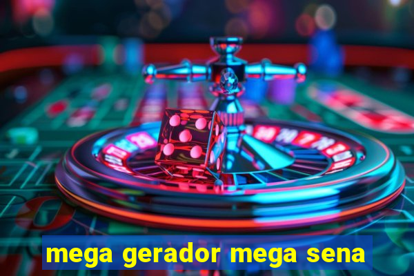 mega gerador mega sena