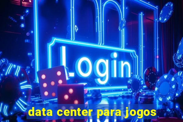 data center para jogos