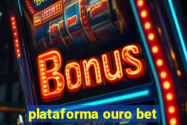 plataforma ouro bet