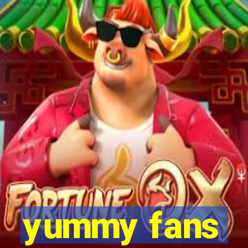 yummy fans