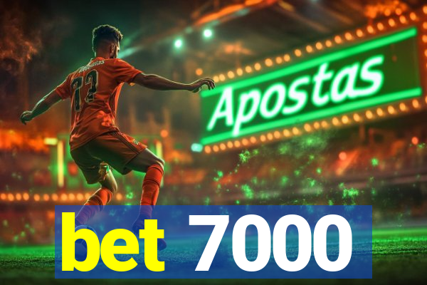 bet 7000