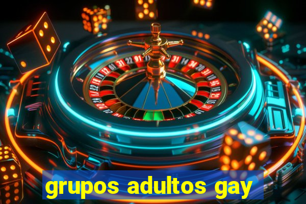 grupos adultos gay