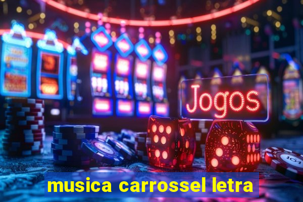 musica carrossel letra