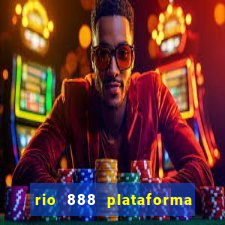 rio 888 plataforma de jogos