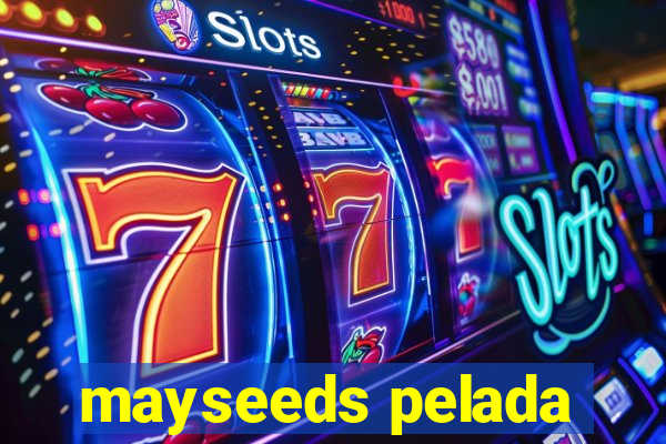 mayseeds pelada