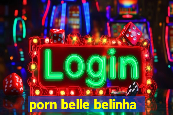 porn belle belinha