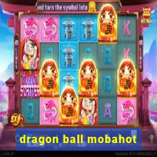 dragon ball mobahot