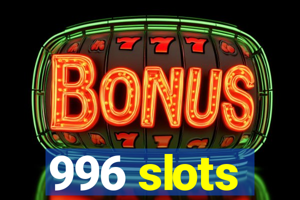 996 slots