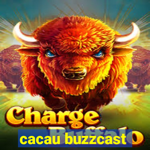 cacau buzzcast