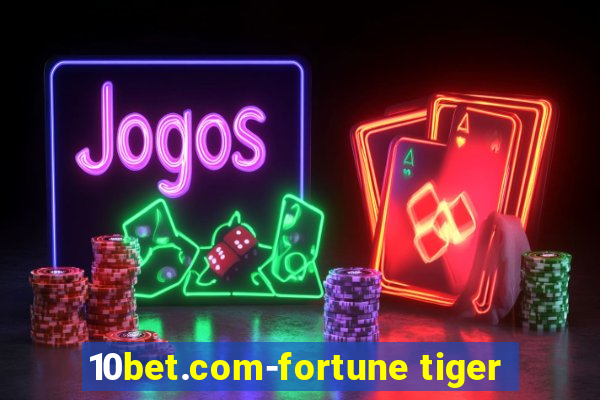 10bet.com-fortune tiger