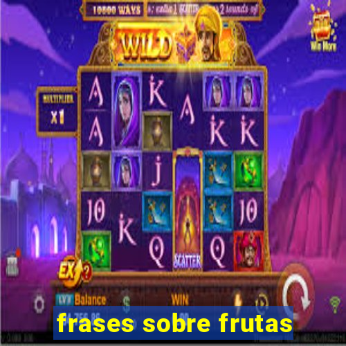 frases sobre frutas