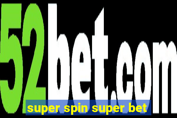 super spin super bet