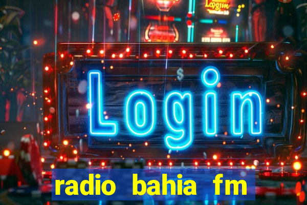 radio bahia fm 88.7 ao vivo ouvir