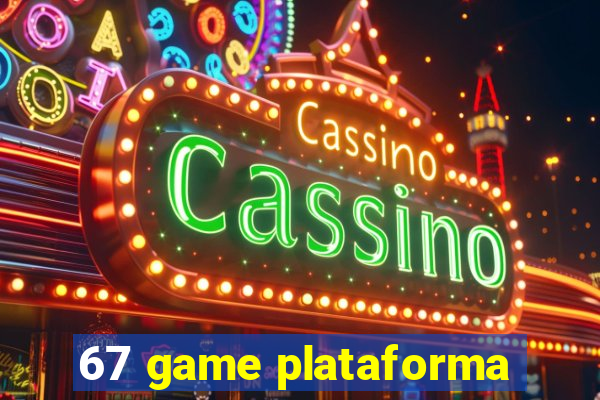 67 game plataforma