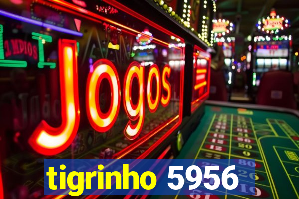 tigrinho 5956