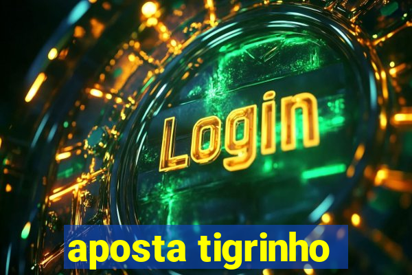 aposta tigrinho