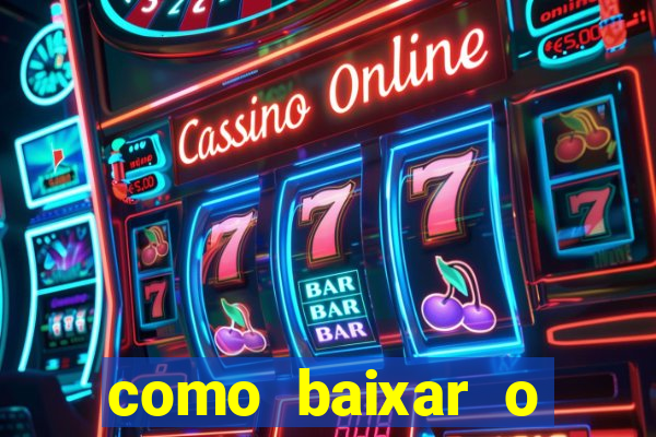 como baixar o aplicativo estrela bet