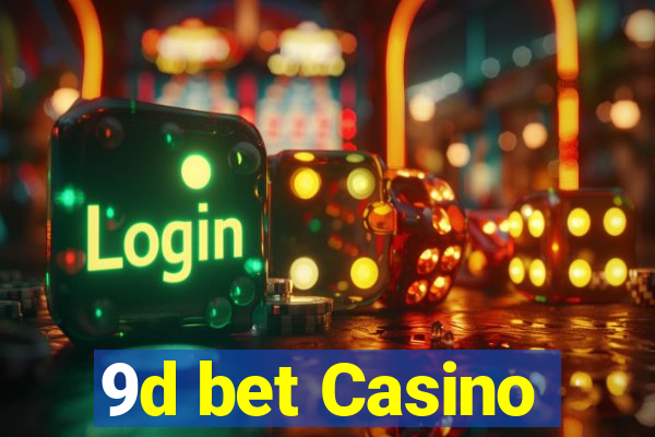 9d bet Casino