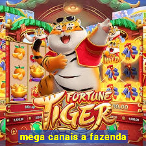 mega canais a fazenda