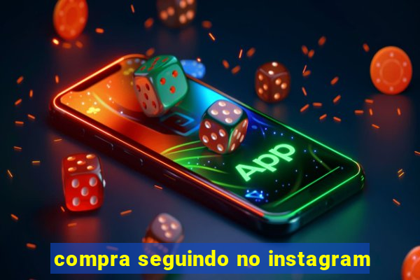 compra seguindo no instagram