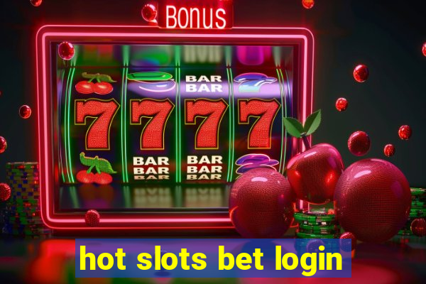 hot slots bet login