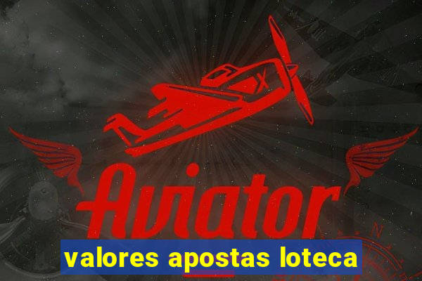 valores apostas loteca