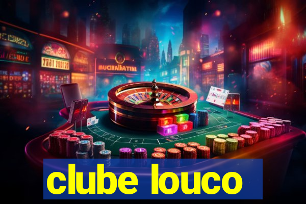 clube louco