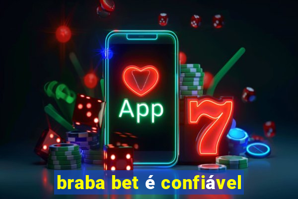 braba bet é confiável