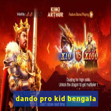 dando pro kid bengala