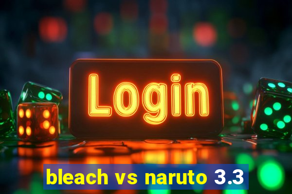 bleach vs naruto 3.3