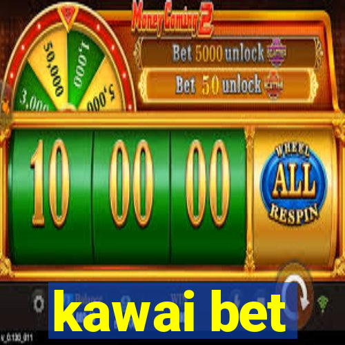 kawai bet