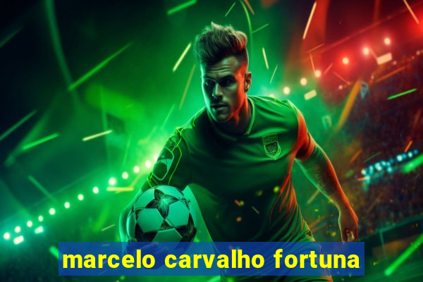 marcelo carvalho fortuna