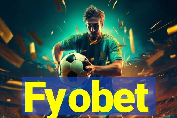 Fyobet