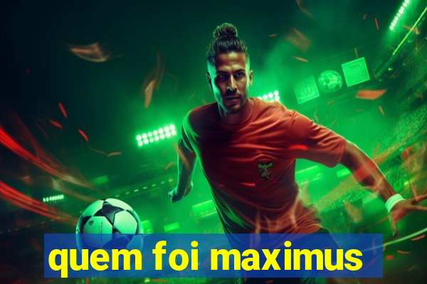 quem foi maximus