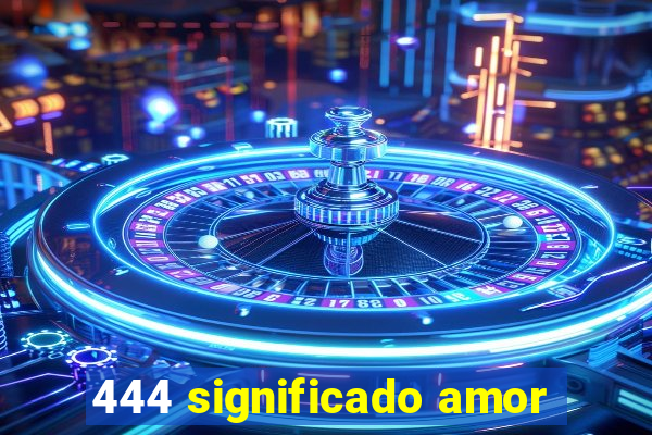 444 significado amor